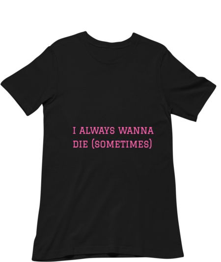 the 1975 i always wanna die  Regular T-Shirt