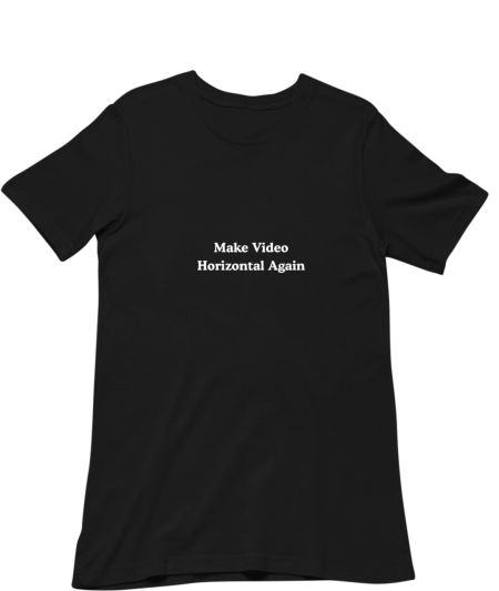 Make Video Horizontal Again Regular T-Shirt