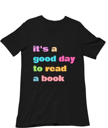 it's Good Day To Read A Book Regular T-Shirt