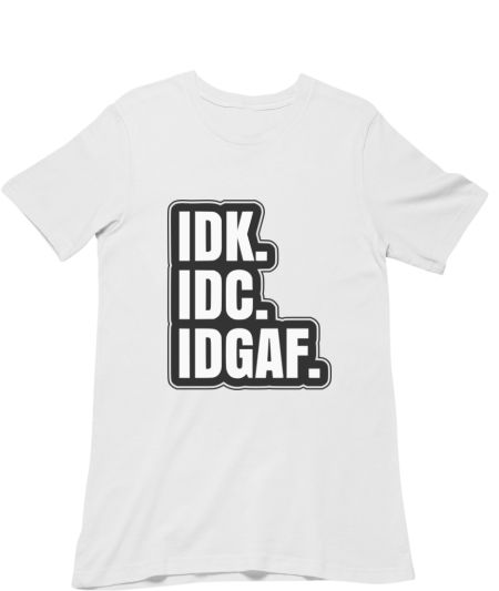 IDK IDC IDGAF Regular T-Shirt