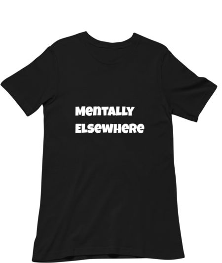 MENTALLY ELSEWHERE Regular T-Shirt
