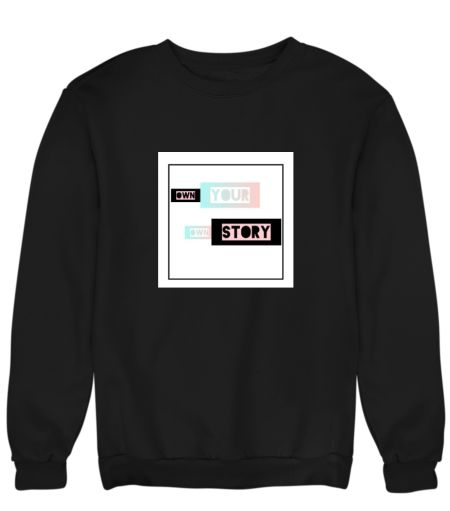 Own your own story Sweatshirt