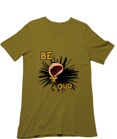 be loud Classic T-Shirt