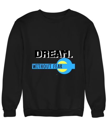 Dream without fear Sweatshirt