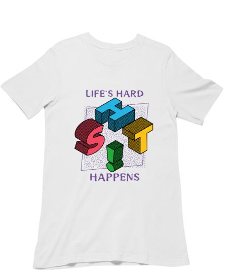 Life's Hard Shit Happens Regular T-Shirt