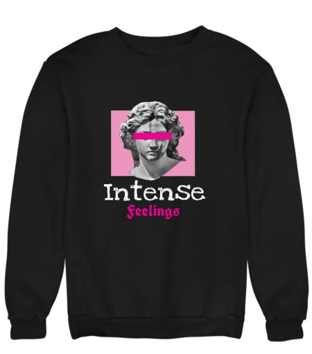 Intense feelings  Sweatshirt