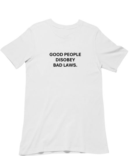 Good people disobey bad laws Regular T-Shirt