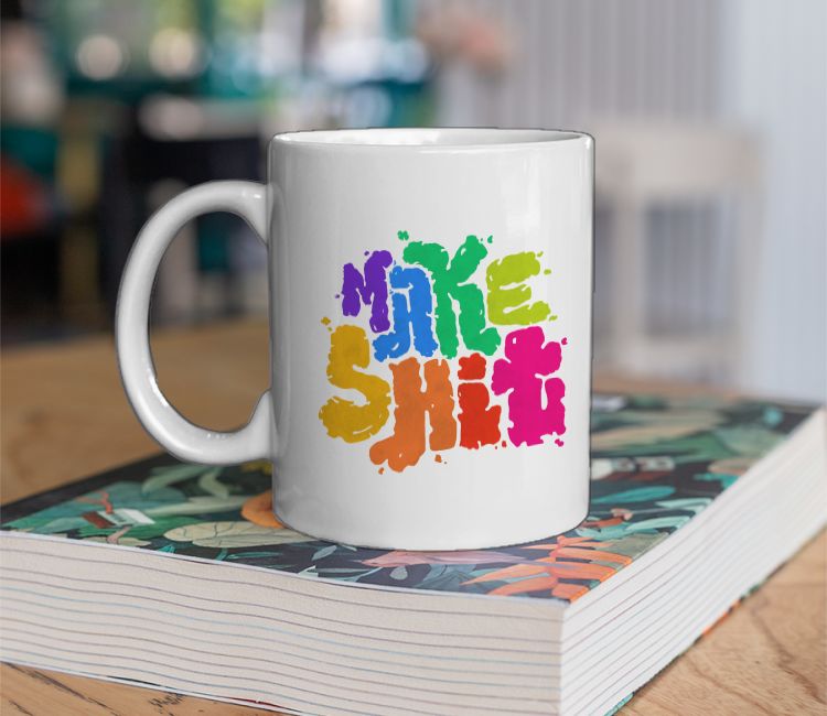 Make Shit Coffee Mug