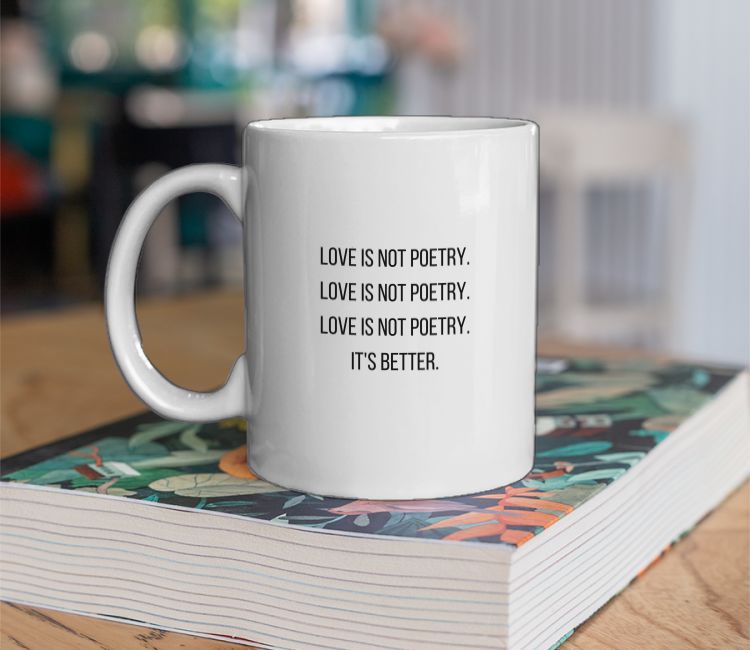 love is not poetry Coffee Mug