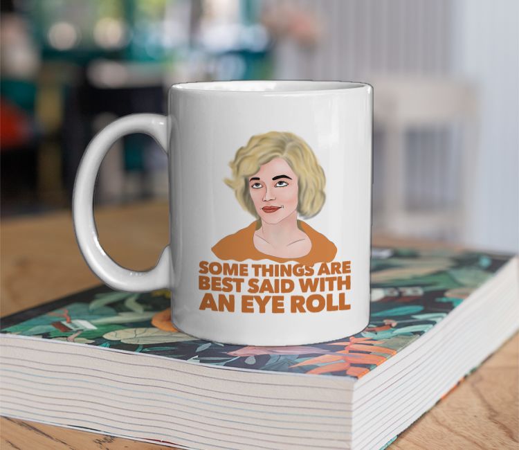 Some things are best said with an eye roll Coffee Mug