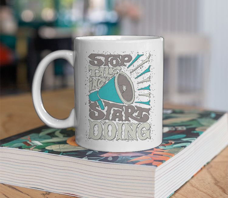 Stop talking Start doing  Coffee Mug