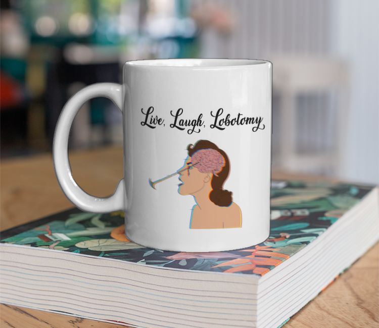 Live Laugh Lobotomy Coffee Mug