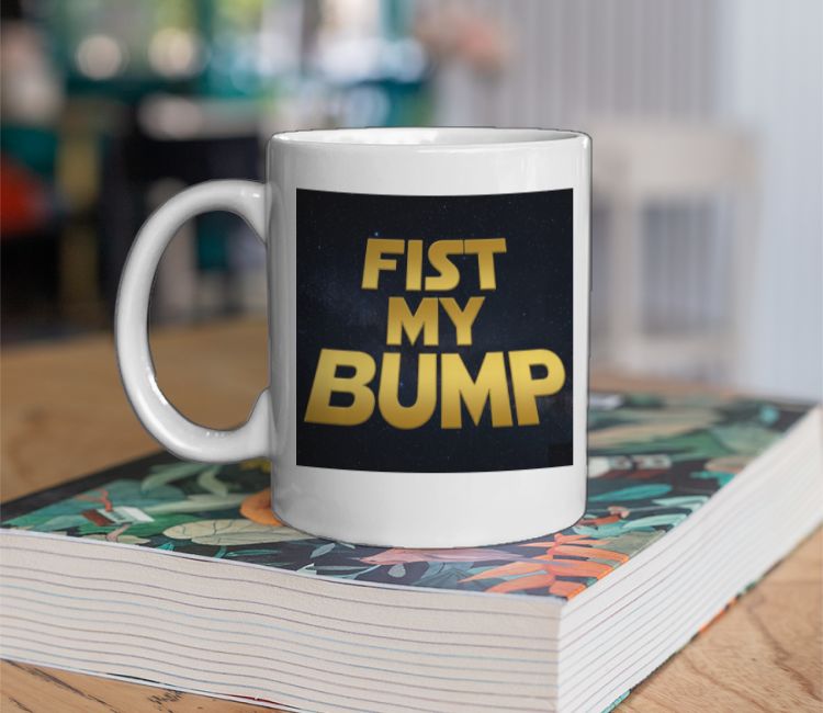 FIST MY BUMP star wars project Coffee Mug