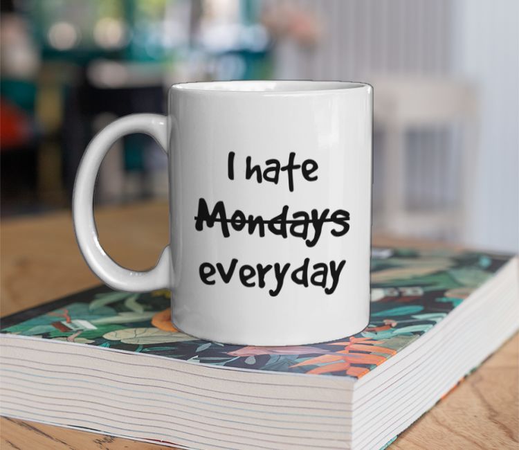 I hate everyday Coffee Mug