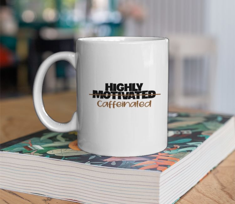 Highly caffeinated Coffee Mug