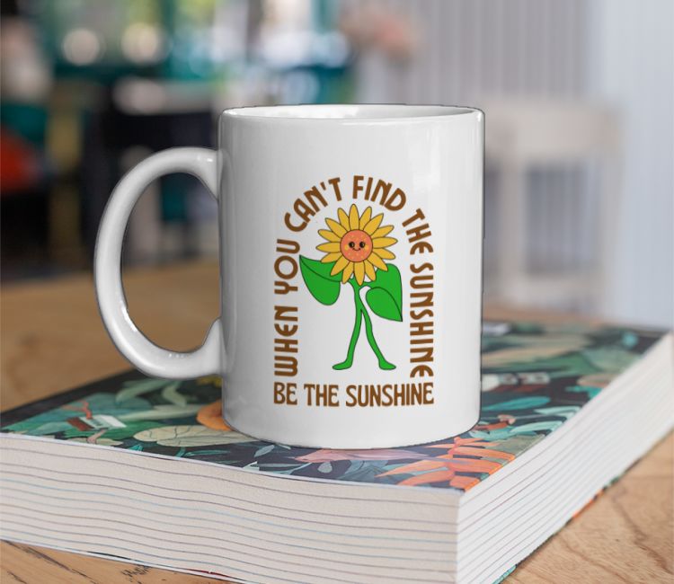 When you can't find the sunshine be the sunshine Coffee Mug