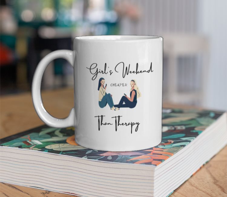 Girls Weekend Cheaper than Therapy Coffee Mug