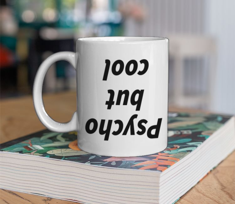 Cool but psycho funny Sarcastic Slogan.  Coffee Mug