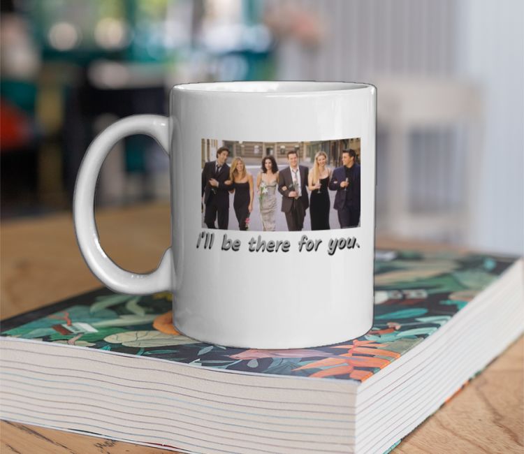 friends- i'll be there for you. Coffee Mug