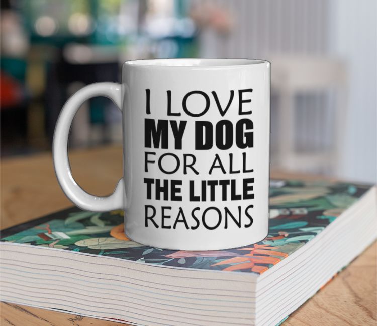 I Love My Dog For All The Little Reasons Coffee Mug