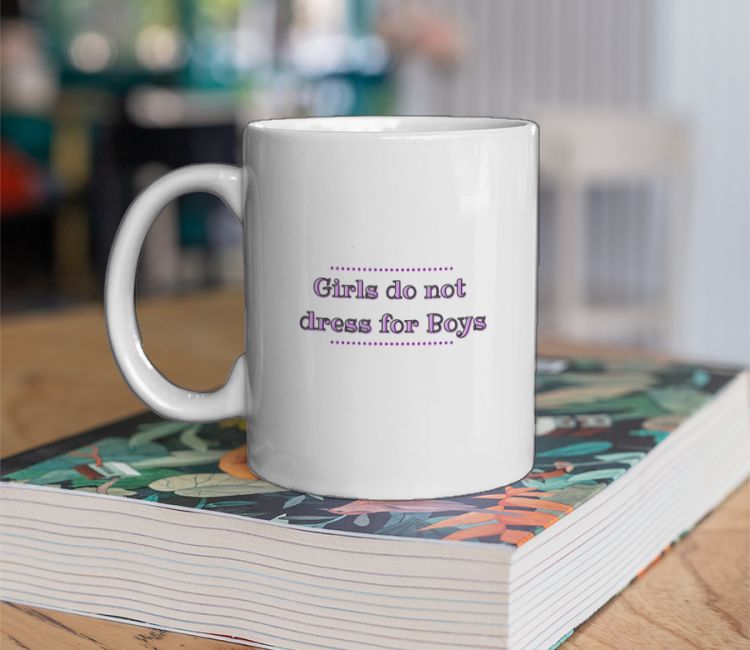 Girls do not dress for Boys Coffee Mug