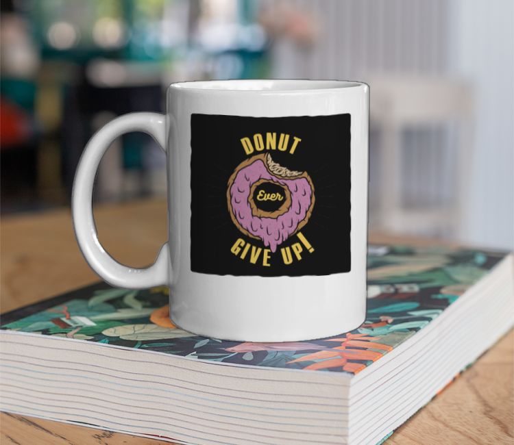 Donut Ever Give Up Quote Coffee Mug