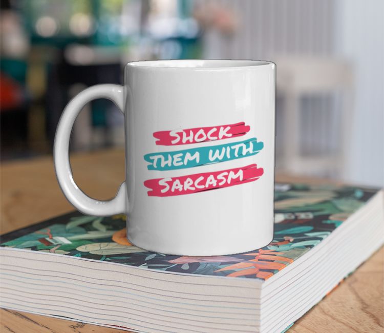 Shock Them With Sarcasm Coffee Mug