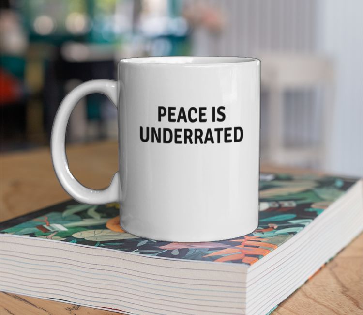 Peace Is underrated Coffee Mug