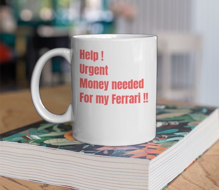 Need money for Ferrari  Coffee Mug