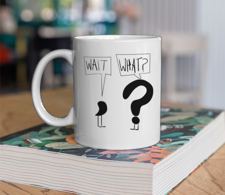 Wait, What? Coffee Mug