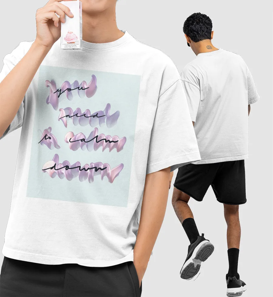 You need to calm down Front-Printed Oversized T-Shirt