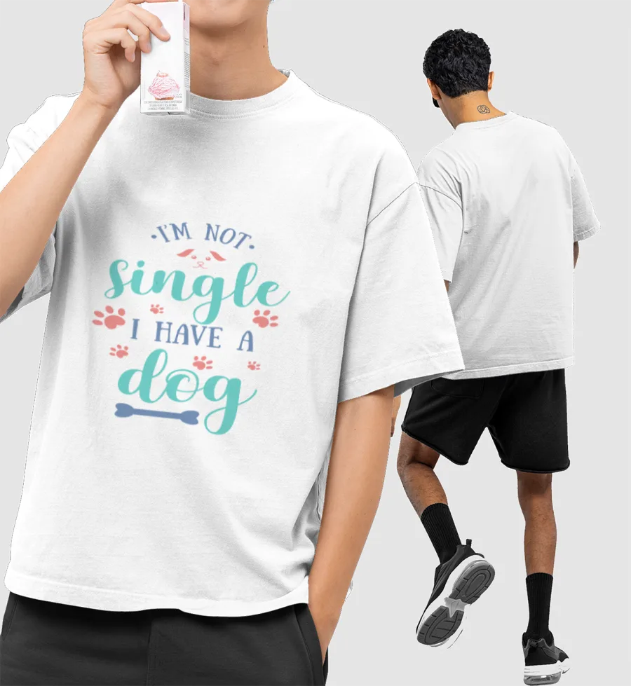 I'm not single I have a dog Front-Printed Oversized T-Shirt