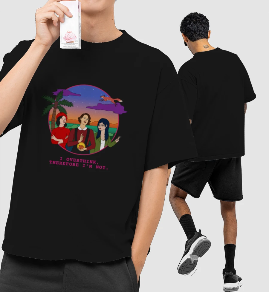 I Overthink Therefore I'm Not  Front-Printed Oversized T-Shirt