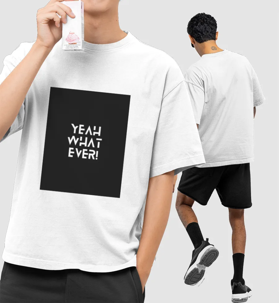 text- Yeahwhatever Front-Printed Oversized T-Shirt