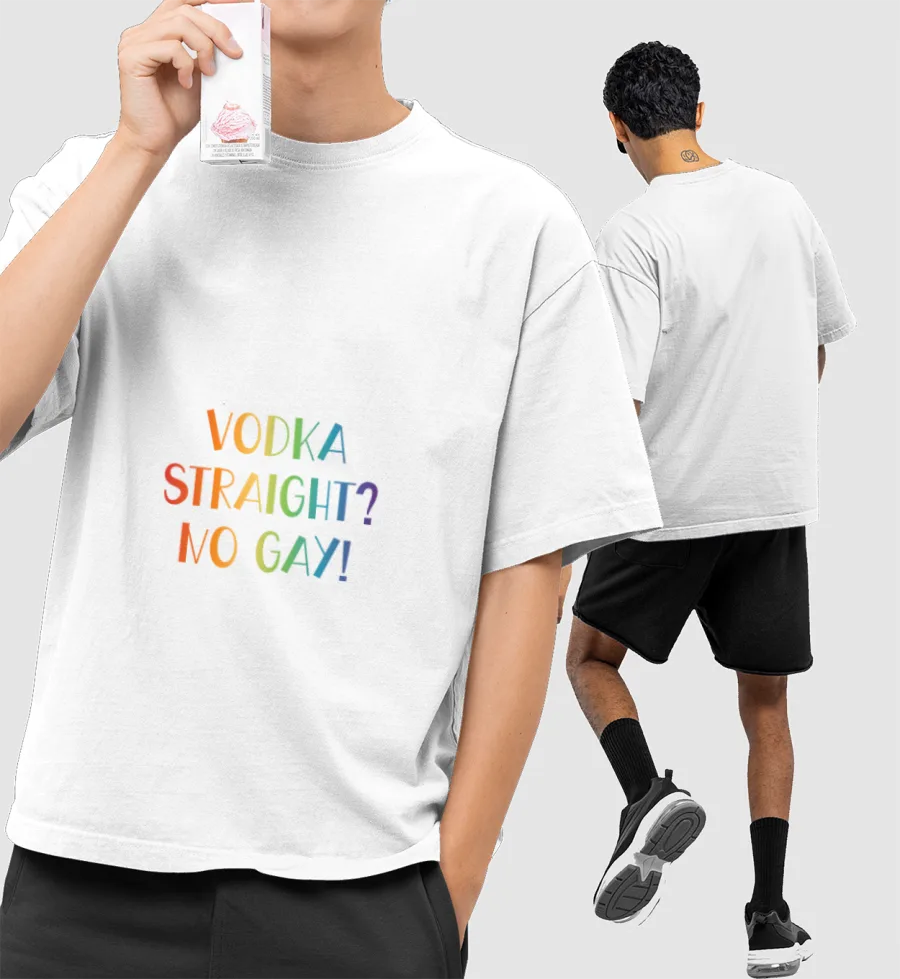 vodka straight? no gay! Harry  Front-Printed Oversized T-Shirt