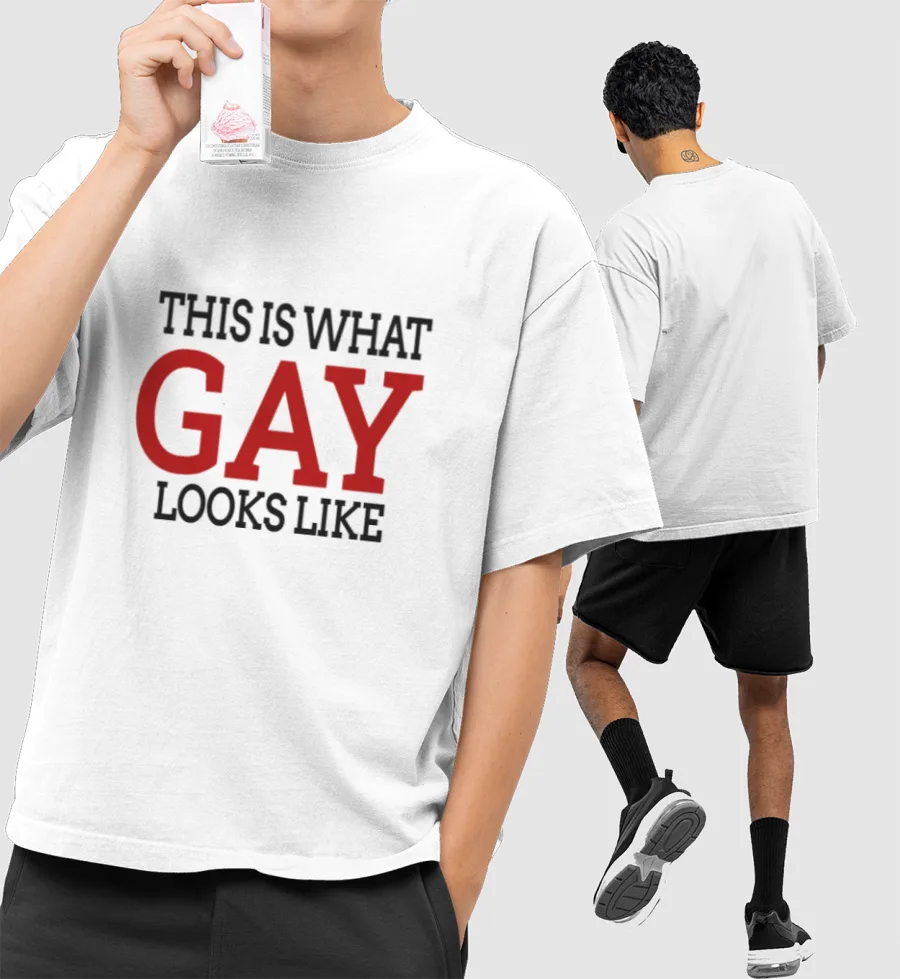 THIS IS WHAT GAY LOOKS LIKE Front-Printed Oversized T-Shirt