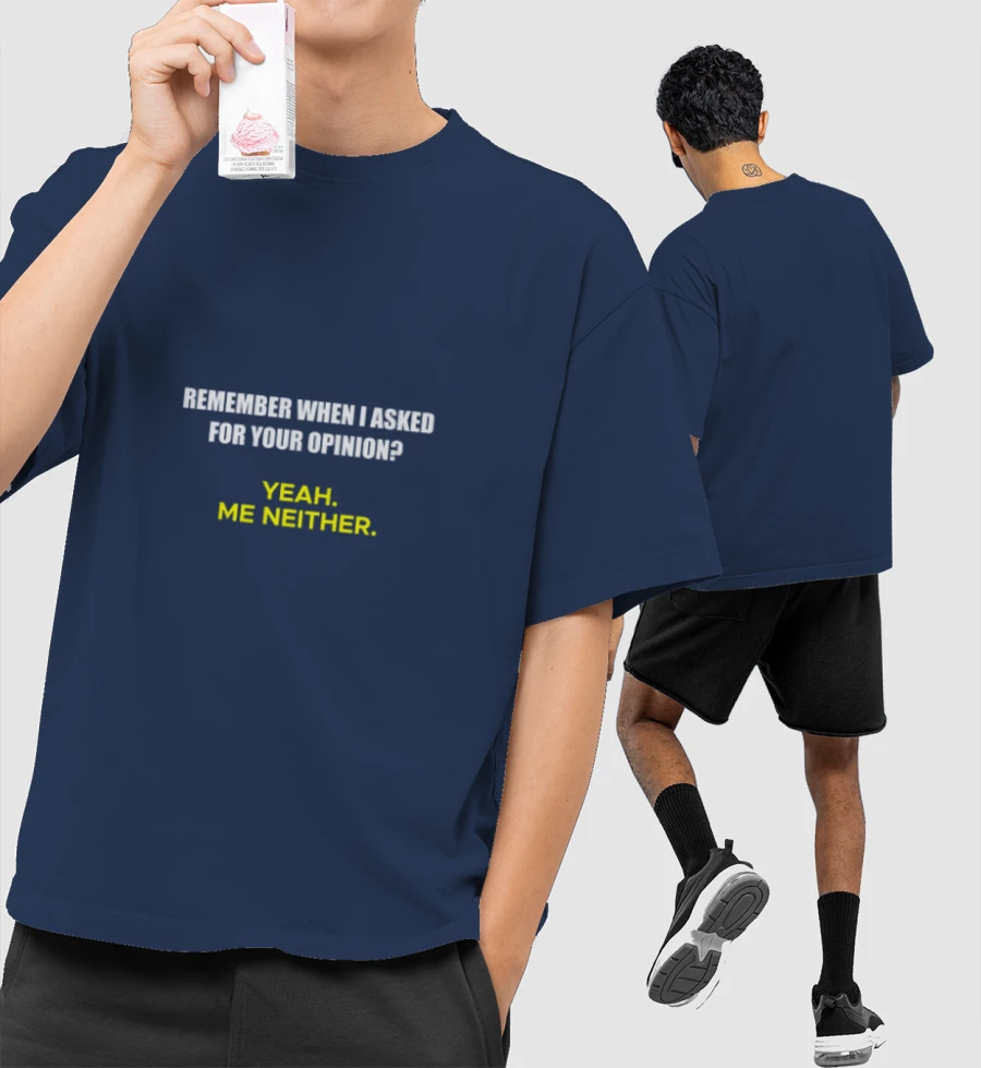 Who asked for your Opinion? Front-Printed Oversized T-Shirt