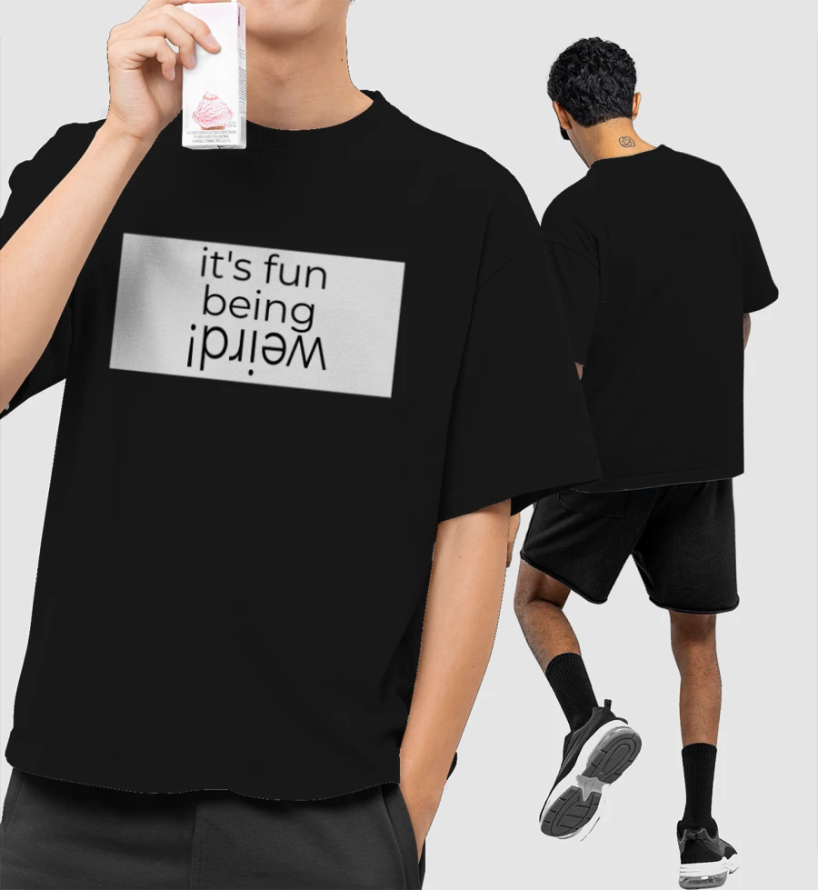 Its fun being weird- design Front-Printed Oversized T-Shirt