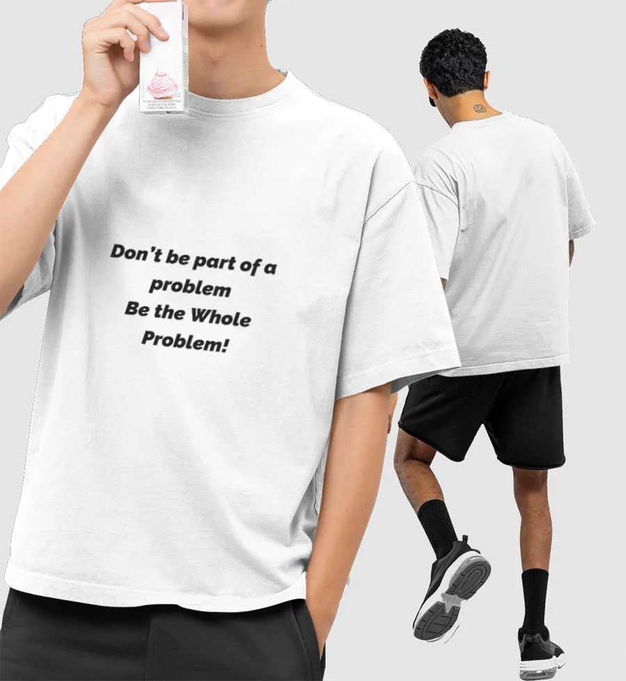 Don't be part of a problem Front-Printed Oversized T-Shirt