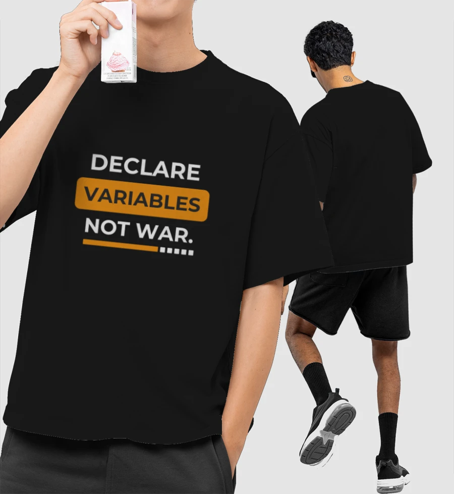 Declare Variables Not War Front-Printed Oversized T-Shirt