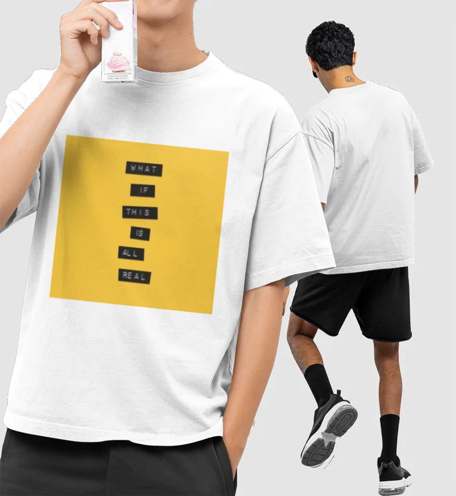 WHAT IF THIS IS ALL REAL Front-Printed Oversized T-Shirt