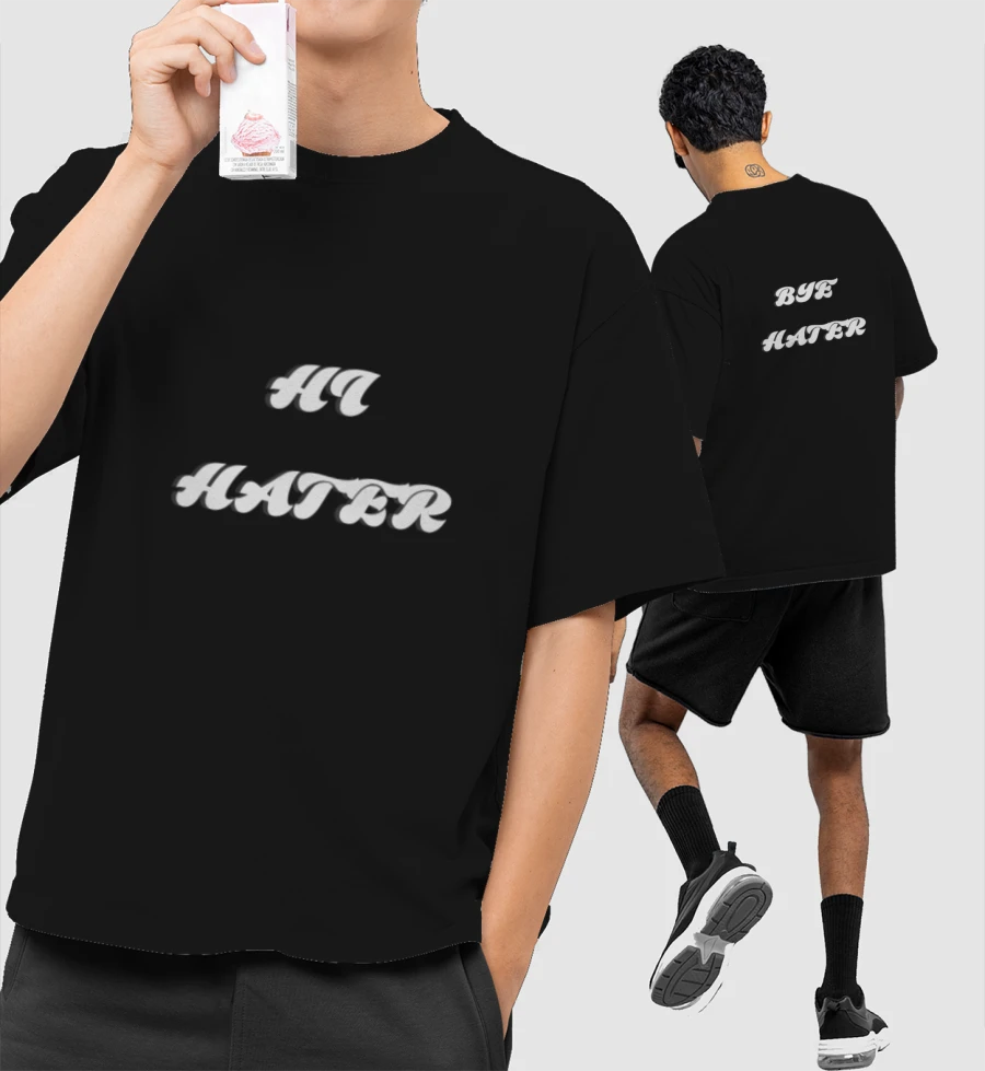 hi hater, bye hater Oversized T-Shirt (Front & Back Print)