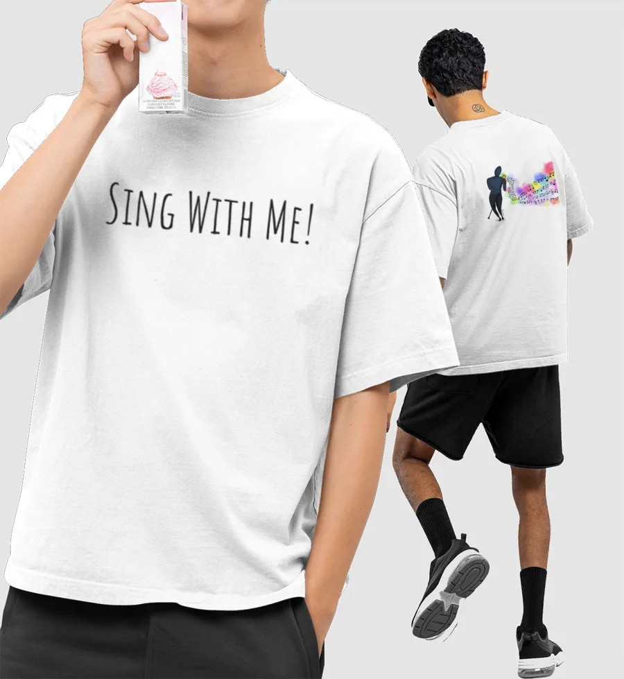 Sing with me! Oversized T-Shirt (Front & Back Print)