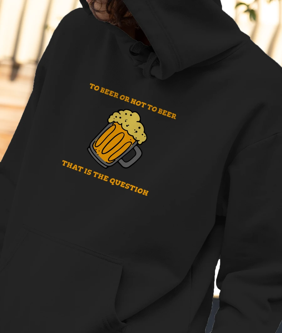 To Beer Or Not To Beer Front-Printed Hoodie