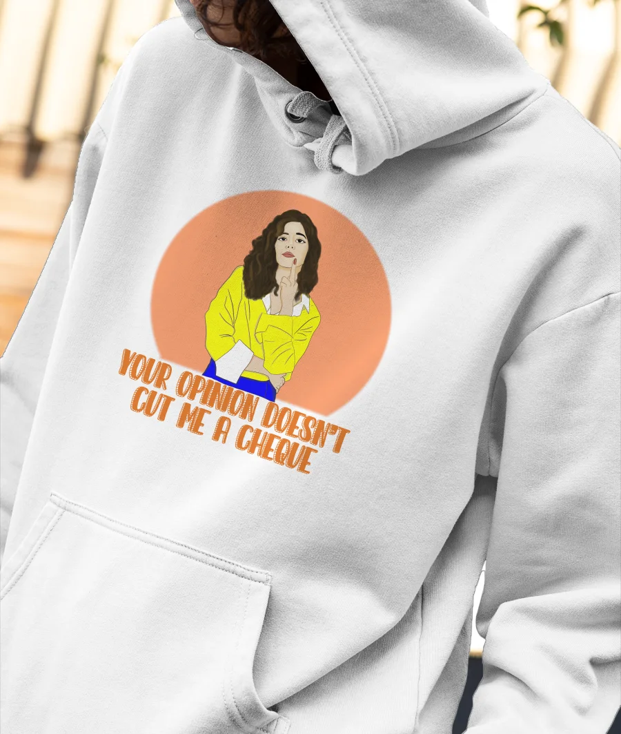 Your opinion doesn't cut me a cheque Front-Printed Hoodie