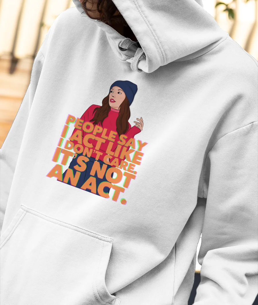 I act like I don't care. Front-Printed Hoodie