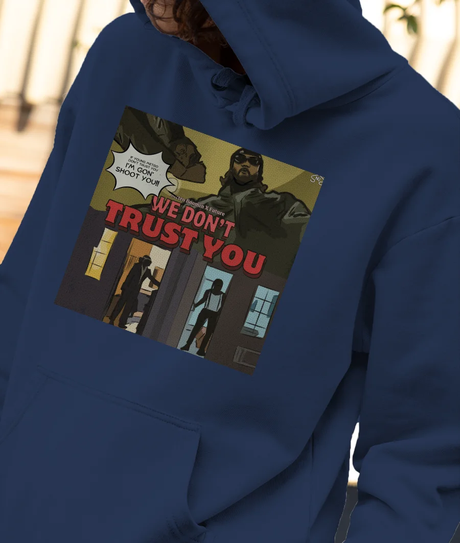 Metro Future We Don’t Trust U Front-Printed Hoodie