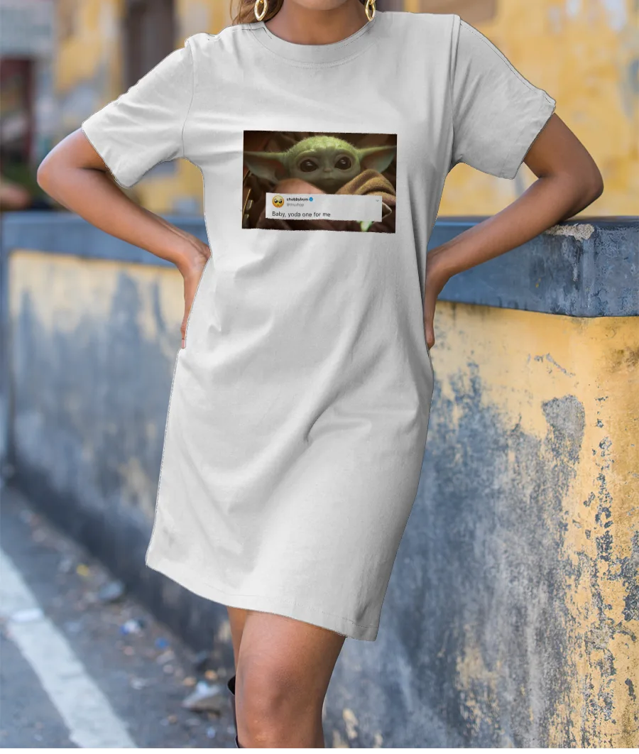 Baby, yoda one for me T-Shirt Dress