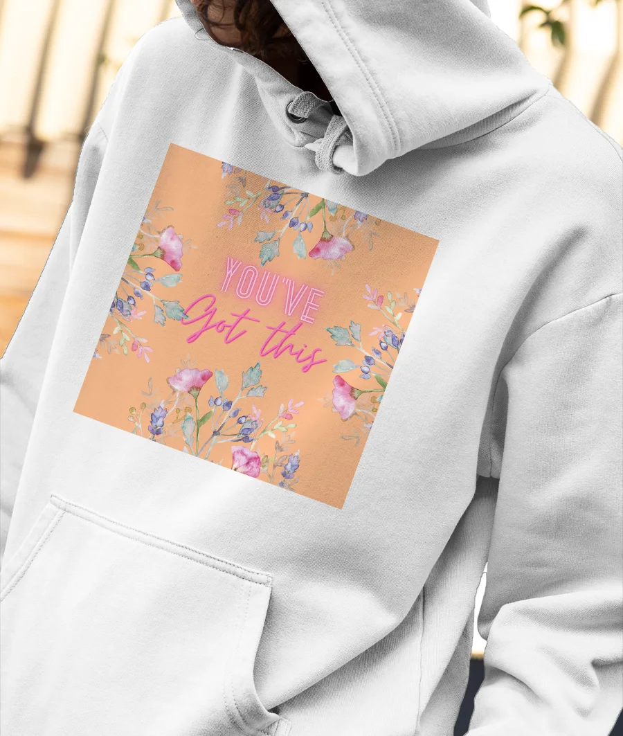 You've got this Front-Printed Hoodie