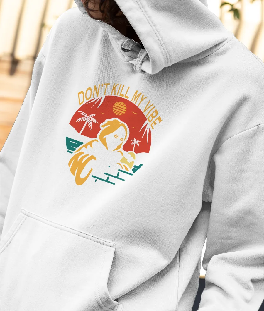 Don’t kill my vibes Front-Printed Hoodie